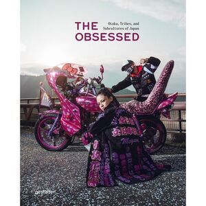 The Obsessed: Otaku, Tribes, and Subcultures of Japan -- Gestalten